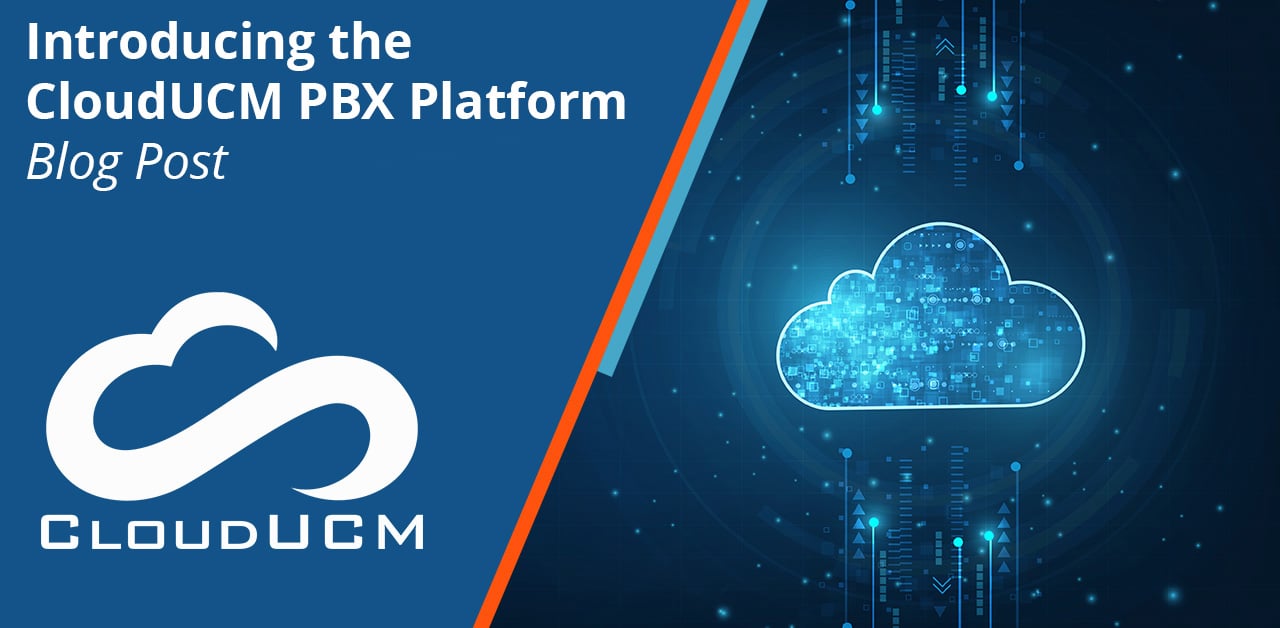 Introducing the CloudUCM PBX Platform
