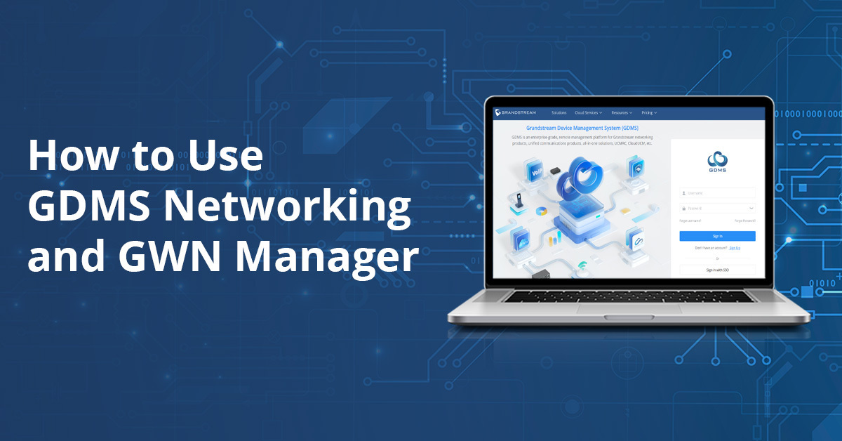 How to Use GDMS Networking and GWN Manager